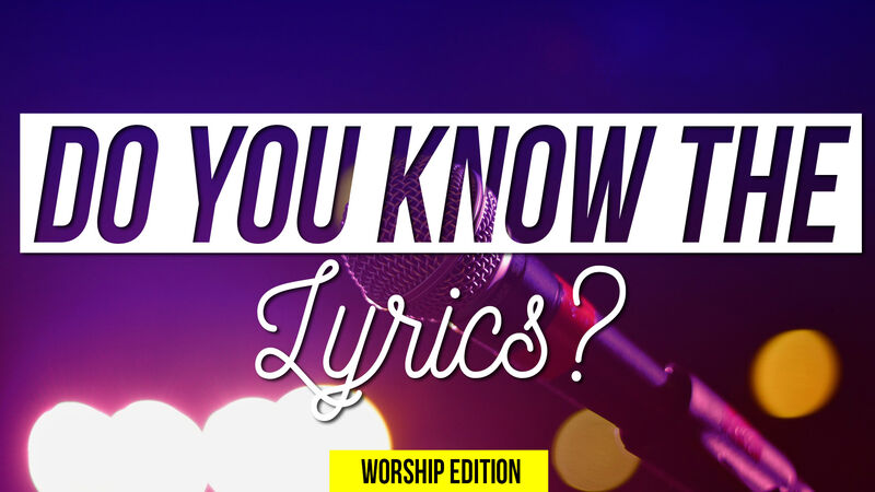 Do You Know the Lyrics Worship Edition